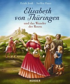 Elisabeth von Thüringen und das Wunder der Rosen - Jooß, Erich; Faust, Steffen