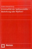 Kriminalität der Spätaussiedler - Bedrohung oder Mythos?