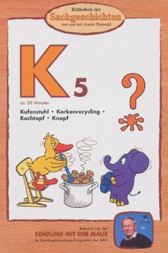 Bibliothek der Sachgeschichten - (K5) Knopf, Kochtopf, Kufenstuhl, Korkenrecycling