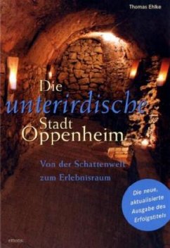 Die unterirdische Stadt Oppenheim - Ehlke, Thomas