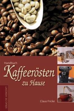 Handbuch Kaffeerösten zu Hause - Fricke, Claus