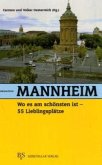 Mannheim, wo es am schönsten ist, 55 Lieblingsplätze