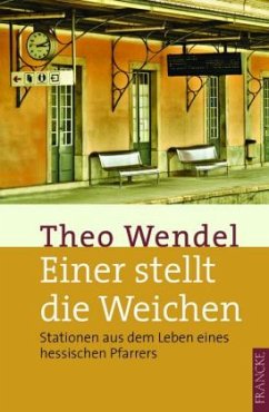Einer stellt die Weichen - Wendel, Theo Einer stellt die Weichen - Wendel, Theo