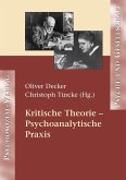Kritische Theorie - Psychoanalytische Praxis Kritische Theorie - Psychoanalytische Praxis