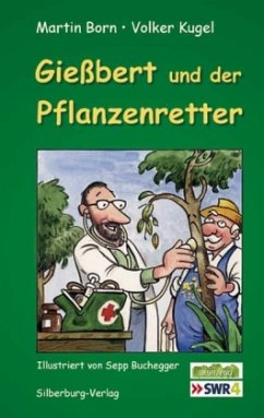 Gießbert und der Pflanzenretter - Born, Martin;Kugel, Volker