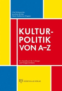 Kulturpolitik von A-Z - Schwencke, Olaf; Bühler, Joachim; Wagner, Marie K.