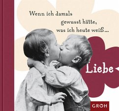 Cover Wenn ich damals gewusst hätte, was ich heute weiß ... Liebe