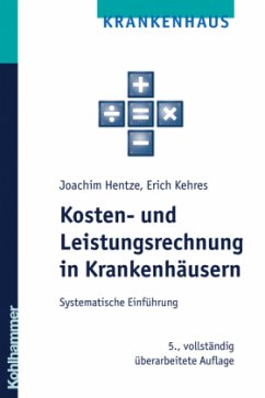 Kosten- und Leistungsrechnung in Krankenhäusern - Hentze, Joachim;Kehres, Erich