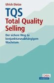 TQS - Total Quality Selling: Der sichere Weg zu konjunkturunabhängigem Wachstum