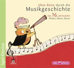 Das 16. Jahrhundert, Audio-CD / Uhus Reise durch die Musikgeschichte, Audio-CDs