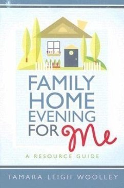 Family Home Evening for Me: A Resource Manual - Woolley, Tamara Leigh