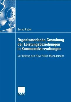 Organisatorische Gestaltung der Leistungsbeziehungen in Kommunalverwaltungen - Rubel, Bernd