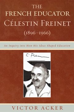 The French Educator Celestin Freinet (1896-1966) - Acker, Victor