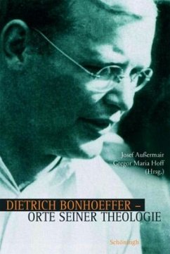 Dietrich Bonhoeffer - Orte seiner Theologie - Außermair, Josef / Hoff, Gregor M. (Hrsg.)