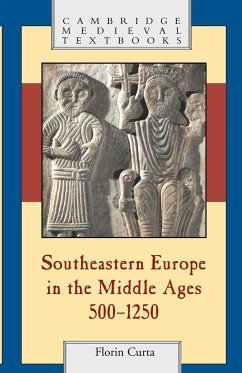 Southeastern Europe in the Middle Ages, 500-1250 - Curta, Florin (University of Florida)