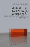 Abstraktion - Kapitalismus - Subjektivität