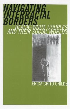 Navigating Interracial Borders: Black-White Couples and Their Social Worlds - Childs, Erica Chito