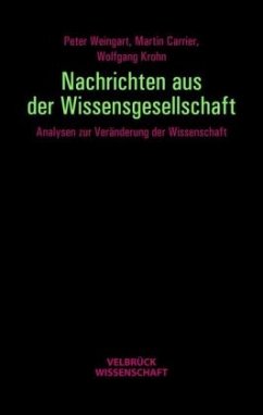 Nachrichten aus der Wissensgesellschaft - Klein, Richard / Weingart, Peter / Carrier, Martin / Kiem, Eckehard / Ette, Wolfram / Krohn, Wolfgang (Hrsg.)