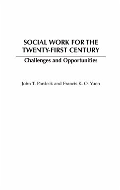 Social Work for the Twenty-First Century - Pardeck, John T. PH. D .; Yuen, Francis K. O.