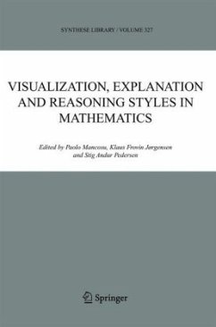 Visualization, Explanation and Reasoning Styles in Mathematics - Mancosu, Paolo / Jørgensen, Klaus Frovin / Pedersen, Stig Andur (eds.)