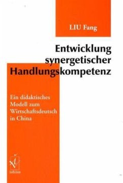 Entwicklung synergetischer Handlungskompetenz - Liu, Fang