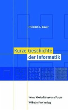 Kurze Geschichte der Informatik - Viehoff, Jochen;Bauer, Friedrich L.