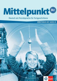 Arbeitsbuch, m. Audio-CD / Mittelpunkt Bd.B2 - Tallowitz, Ulrike;Sander, Ilse;Köhl-Kuhn, Renate