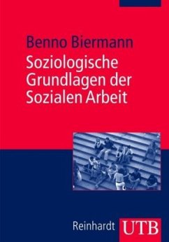 Soziologische Grundlagen der Sozialen Arbeit - Biermann, Benno