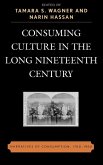 Consuming Culture in the Long Nineteenth Century Consuming Culture in the Long Nineteenth Century