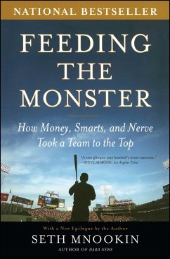 Feeding the Monster: How Money, Smarts, and Nerve Took a Team to the Top - Mnookin, Seth