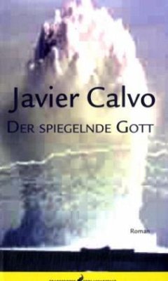 Der spiegelnde Gott - Calvo, Javier