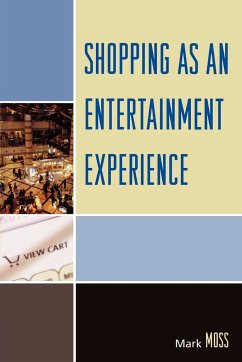 Shopping as an Entertainment Experience - Moss, Mark H.