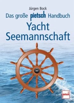 Das große Pietsch-Handbuch Yacht-Seemannschaft - Bock, Jürgen