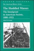 The Huddled Masses: The Immigrant in American Society, 1880 - 1921