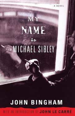 My Name Is Michael Sibley - Bingham, John; Le Carre, John