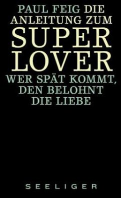 Die Anleitung zum Superlover - Feig, Paul