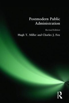 Postmodern Public Administration - Miller, Hugh T; Miller, Hugh T.; Fox, Charles J