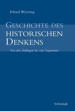 Geschichte des historischen Denkens - Wiersing, Erhard