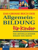 Das große Buch der Allgemeinbildung für Kinder