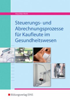 Steuerungs- und Abrechnungsprozesse für Kaufleute in Gesundheitsunternehmen - Haschke-Hirth, Andrea