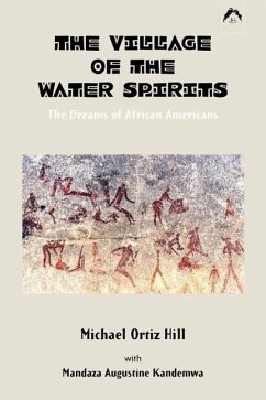 The Village of the Water Spirits: The Dreams of African Americans - Ortiz Hill, Michael