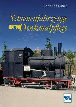 Schienenfahrzeuge und Denkmalpflege Schienenfahrzeuge und Denkmalpflege