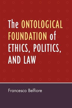 The Ontological Foundation of Ethics, Politics, and Law - Belfiore, Francesco