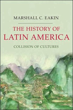 The History of Latin America: Collision of Cultures - Eakin, Marshall C.