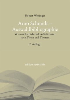 Arno Schmidt - Auswahlbibliographie - Weninger, Robert