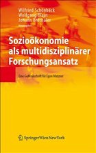 Sozioökonomie als multidisziplinärer Forschungsansatz - Schönbäck, Wilfried / Blaas, Wolfgang / Bröthaler, Johann (Hgg.)