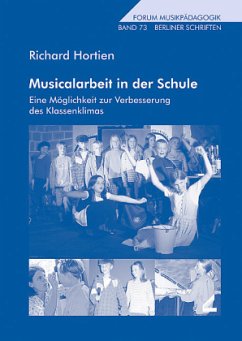 Musicalarbeit in der Schule. Eine Möglichkeit zur Verbesserung des Klassenklimas - Hortien, Richard