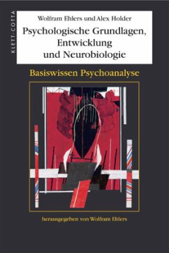 Psychologische Grundlagen, Entwicklung und Neurobiologie (Basiswissen Psychoanalyse, Bd. 1) - Ehlers, Wolfram;Holder, Alex