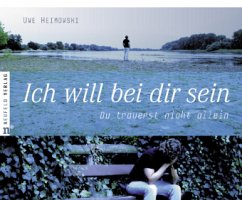 Ich will bei dir sein, m. Audio-CD - Heimowski, Uwe Ich will bei dir sein, m. Audio-CD - Heimowski, Uwe