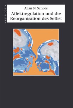 Affektregulation und die Reorganisation des Selbst - Schore, Allan N.